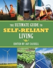 The Ultimate Guide to Self-Reliant Living By Graham Moore (Editor) Cover Image