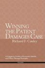 Winning the Patent Damages Case: A Litigator's Guide to Economic Models and Other Damage Strategies By Richard Cauley Cover Image