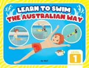 Learn To Swim The Australian Way Level 1: The Foundations By Allison Tyson, Aly T Cover Image