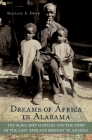 Dreams of Africa in Alabama: The Slave Ship Clotilda and the Story of the Last Africans Brought to America By Sylviane A. Diouf Cover Image