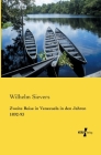 Zweite Reise in Venezuela in den Jahren 1892-93 By Wilhelm Sievers Cover Image