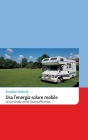 Usa l'energia solare mobile: la tua strada verso l'autosufficienza By Stephan Wellnitz Cover Image