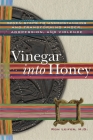 Vinegar into Honey: Seven Steps to Understanding and Transforming Anger, Aggression, and Violence By Ron Leifer Cover Image