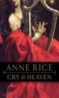 Cry to Heaven: A Novel By Anne Rice Cover Image