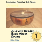 Fascinating Facts for Kids About Drums: A Level 1 Reader Book About Drums Cover Image