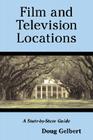 Film and Television Locations: A State-By-State Guidebook to Moviemaking Sites, Excluding Los Angeles Cover Image