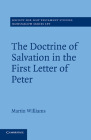The Doctrine of Salvation in the First Letter of Peter By Martin Williams Cover Image