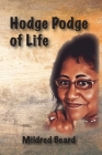 Hodge Podge of Life By Mildred Beard Cover Image