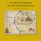 An Atlas of the Himalayas by a 19th Century Tibetan Lama: A Journey of Discovery (Brill's Tibetan Studies Library #45) By Lange Cover Image