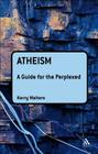 Atheism: A Guide for the Perplexed (Guides for the Perplexed) Cover Image