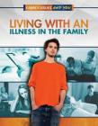 Living with an Illness in the Family (Family Issues and You) By Viola Jones, Tabitha Wainwright Cover Image