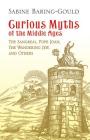 Curious Myths of the Middle Ages: The Sangreal, Pope Joan, the Wandering Jew, and Others (Dover Books on Anthropology and Folklore) By Sabine Baring-Gould Cover Image