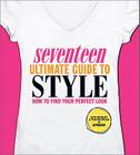 Seventeen Ultimate Guide to Style: How to Find Your Perfect Look Cover Image