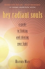hey radiant souls: a guide to finding and shining your light By Heather Mays Cover Image