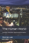 The Human World: Humanism, Naturalism, Opportunism and Idealism By Ronnie Ka Ching Lee Cover Image