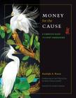 Money for the Cause: A Complete Guide to Event Fundraising (Kathie and Ed Cox Jr. Books on Conservation Leadership, sponsored by The Meadows Center for Water and the Environment, Texas State University) Cover Image