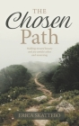 The Chosen Path: Walking toward beauty and joy amidst ashes and mourning By Erica Skattebo Cover Image