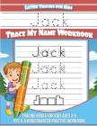 Letter Tracing for Kids Jack Trace my Name Workbook: Tracing Books for Kids ages 3 - 5 Pre-K & Kindergarten Practice Workbook By Jack Books Cover Image