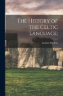 The History of the Celtic Language; By Lachlan MacLean Cover Image