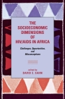 The Socioeconomic Dimensions of Hiv/AIDS in Africa: Challenges, Opportunities, and Misconceptions By David E. Sahn (Editor) Cover Image