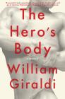 The Hero's Body: A Memoir By William Giraldi Cover Image
