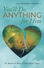 You'll Do Anything for Him: A New Relationship Perspective - 2nd Edition By Maureen E. Hosier, Berta Hosier Conger Cover Image