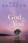 God Is for You: Learning to Trust God's Wisdom through Life's Crises Cover Image