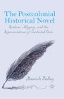 The Postcolonial Historical Novel: Realism, Allegory, and the Representation of Contested Pasts By H. Dalley Cover Image