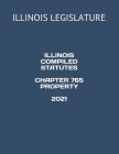 Illinois Compiled Statutes Chapter 765 Property 2021 Cover Image