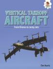 Vertical Takeoff Aircraft: From Drones to Jump Jets (Feats of Flight) By Tim Harris Cover Image