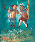 Love You More Than Anything By Doretta Groenendyk Cover Image
