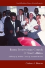 Bantu Presbyterian Church of South Africa: A History of the Free Church of Scotland Mission (Scottish Religious Cultures) By Graham A. Duncan Cover Image