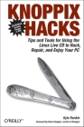 Knoppix Hacks: Tips and Tools for Hacking, Repairing, and Enjoying Your PC [With CDROM] Cover Image