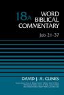Job 21-37, Volume 18a: 18 (Word Biblical Commentary) By David J. a. Clines, Bruce M. Metzger (Editor), David Allen Hubbard (Editor) Cover Image