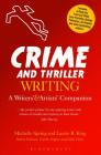 Crime and Thriller Writing: A Writers' & Artists' Companion (Writers' and Artists' Companions) By Michelle Spring, Laurie R. King, Carole Angier (Editor) Cover Image