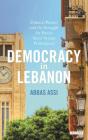 Democracy in Lebanon: Political Parties and the Struggle for Power Since Syrian Withdrawal (Library of Modern Middle East Studies) Cover Image