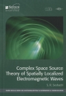 Complex Space Source Theory of Spatially Localized Electromagnetic Waves By S. R. Seshadri Cover Image
