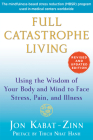 Full Catastrophe Living (Revised Edition): Using the Wisdom of Your Body and Mind to Face Stress, Pain, and Illness Cover Image