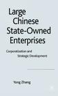 Large Chinese State-Owned Enterprises: Corporatization and Strategic Development By Y. Zhang Cover Image