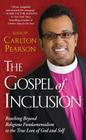 The Gospel of Inclusion: Reaching Beyond Religious Fundamentalism to the True Love of God and Self By Carlton Pearson Cover Image