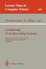 Conditional Term Rewriting Systems: Third International Workshop, Ctrs-92, Pont-A-Mousson, France, July 8-10, 1992. Proceedings (Lecture Notes in Computer Science #656) Cover Image