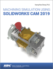 Machining Simulation Using Solidworks CAM 2019 By Kuang-Hua Chang Cover Image