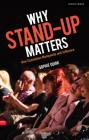 Why Stand-Up Matters: How Comedians Manipulate and Influence By Sophie Quirk Cover Image