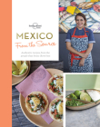 From the Source - Mexico 1: Authentic Recipes From the People That Know Them the Best (Lonely Planet) By Lonely Planet Food Cover Image