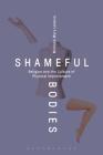 Shameful Bodies: Religion and the Culture of Physical Improvement By Michelle Mary Lelwica Cover Image
