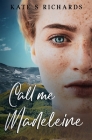 Call Me Madeleine By Kate S. Richards Cover Image