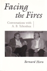 Facing the Fires: Conversations with A. B. Yehoshua (Judaic Traditions in Literature) Cover Image