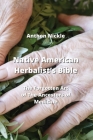 Native American Herbalist's Bible: The Forgotten Art of The Ancestors of Medicine Cover Image