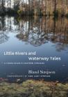 Little Rivers and Waterway Tales: A Carolinian's Eastern Streams By Bland Simpson, Ann Cary Simpson Cover Image