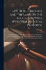 Law Of Inheritance And The Laws On The Making Of Wills (personal And Real Property): On Parental (fathers And Mothers) Testamentary Dispositions And T Cover Image